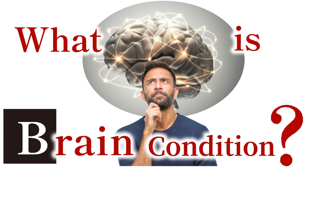What is Brain Condition?