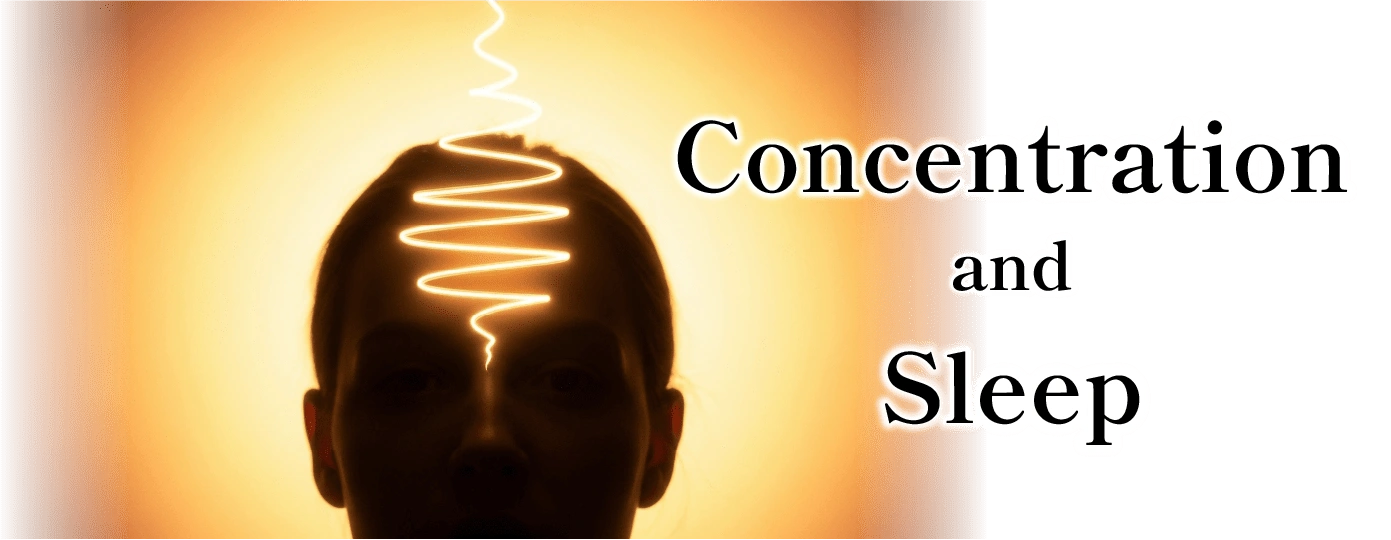 Concentration and Sleep
